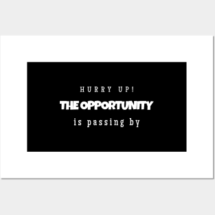 Hurry up! The opportunity is passing by ( white writting) Posters and Art